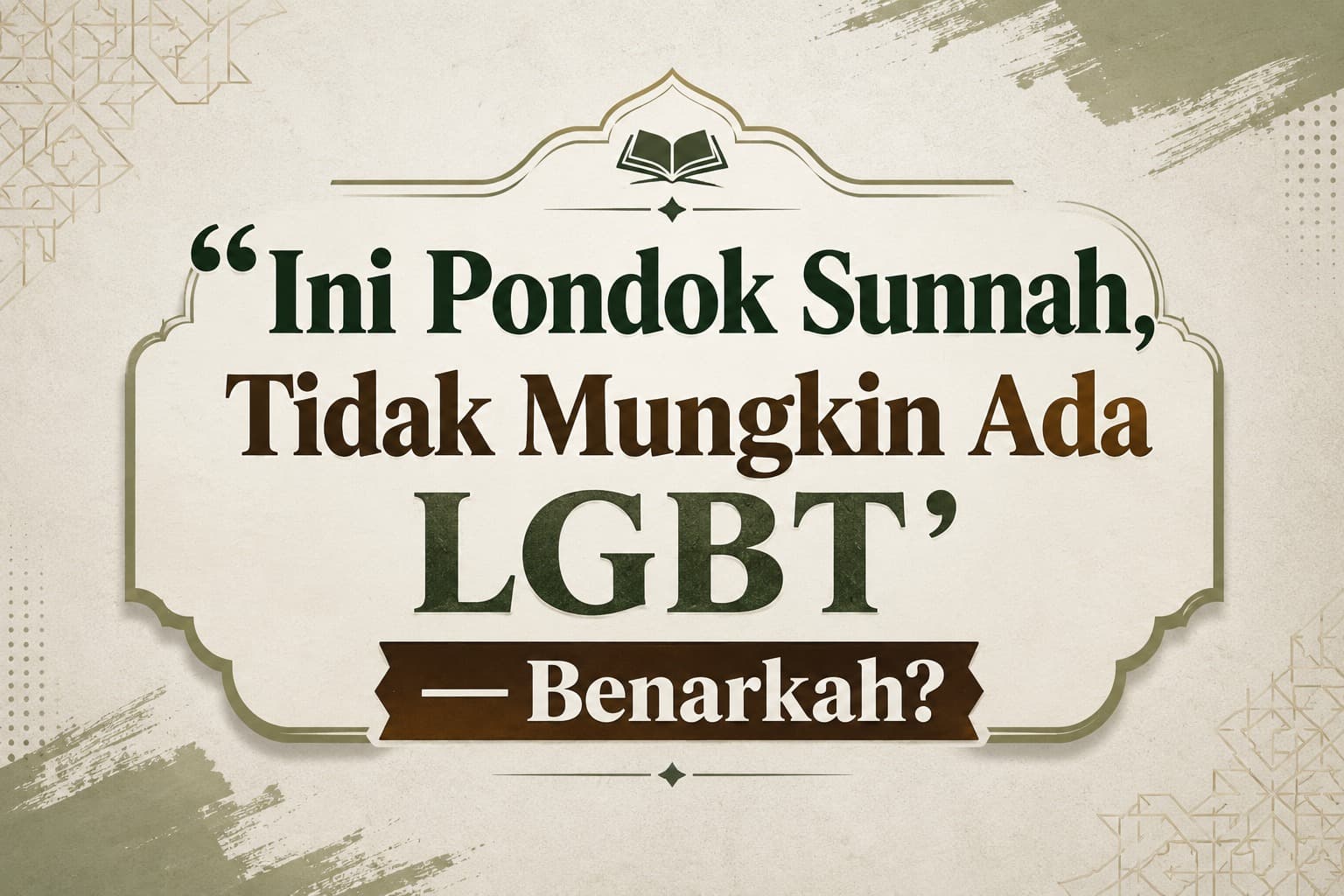 Ini Pondok Sunnah, Tidak Mungkin Ada LGBTโ โ Benarkah?